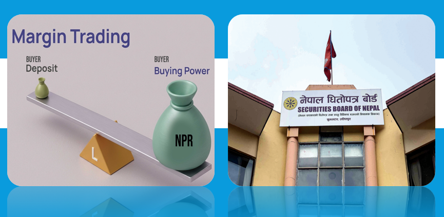 धितोपत्र बोर्डद्वारा मार्जिन ट्रेडिङ स्वीकृत, अब ३०% लगानीमै सेयर किन्न सकिने